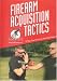 FIREARM ACQUISITION TACTICS - If You Can Touch It You Can Take It