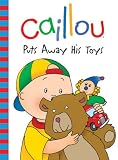 Caillou: Puts Away His Toys (Backpack Series)