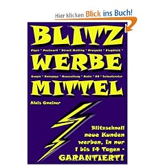 BLITZ WERBEMITTEL: Blitzschnell mehr Kunden in 1 bis 14 Tagen - Garantiert!