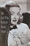 The Girl Who Walked Home Alone: Bette Davis - A Personal Biography (Softcover)