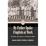 my father spoke finglish at work finnish americans in northeast ohio voices of diversity