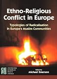 Ethno-religious conflict in Europe : typologies of radicalisation in Europe's Muslim communities
