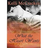 What the Heart Wants (Soulmate Series: Book One) ~ Kelli McCracken