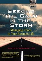 Seeking the Calm in the Storm: Managing Chaos in Your Business Life Reader: A Businesspersons Guide to Managing Chaos