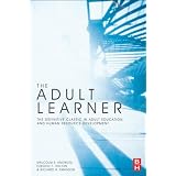 The Adult Learner, Seventh Edition: The definitive classic in adult education and human resource development ~ Malcolm S. Knowles