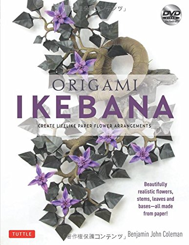 Origami Ikebana: Create Lifelike Paper Flower Arrangements [Origami Book and Instructional DVD]