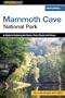 A FalconGuide to Mammoth Cave National Park: A Guide to Exploring the Caves, Trails, Roads, and Rivers (Exploring Series)