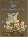 Igor et les trois petits cochons Igor et les trois petits cochons