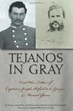 Tejanos in gray : Civil War letters of Captains Joseph Rafael de La Garza and Manuel Yturri