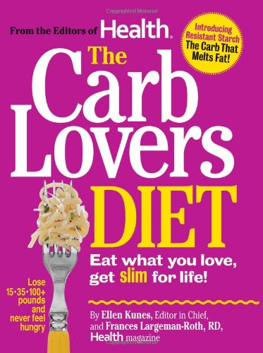 Health The Carb Lovers Diet: Eat What You Love, Get Slim For Life