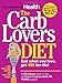 The Carb Lovers Diet: Eat What You Love, Get Slim For Life