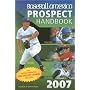 Baseball America 2007 Prospect Handbook: The Comprehensive Guide to Rising Stars from the Definitive Source on Prospects (Baseball America Prospect Handbook)