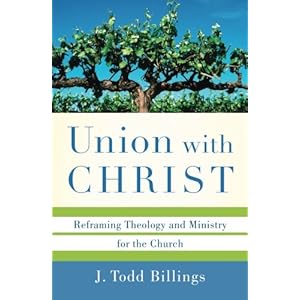 Union with Christ: Reframing Theology and Ministry for the Church