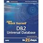 Sams Teach Yourself DB2 Universal Database in 21 Days (2nd Edition)