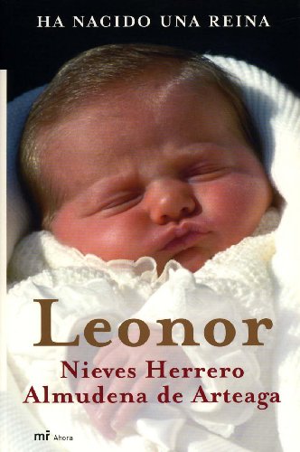 Leonor: Ha Nacido Una Reina (Spanish Edition)