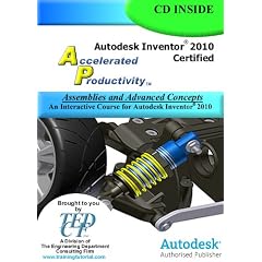 Autodesk Inventor 2010: Assemblies and Advanced Concepts