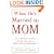 When He's Married to Mom: How to Help Mother-Enmeshed Men Open Their Hearts to True Love and Commitment