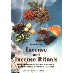 Incense and Incense Rituals: Healing Ceremonies for Spaces of Subtle Energy