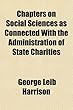 Chapters on Social Sciences as Connected with the Administration of State Charities