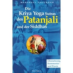Die Kriya Yoga Sutras des Patanjali und der Siddhas. �bersetzung, Kommentar und Praxis