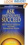 Ask and You Will Succeed: 1001 Ordinary Questions to Create Extraordinary Results