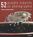 52 projets créatifs : Une année d'idée en photographie