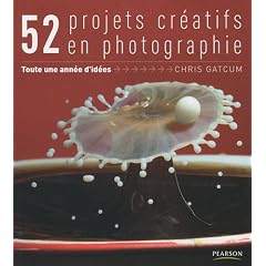 52 projets cr�atifs : Une ann�e d'id�e en photographie