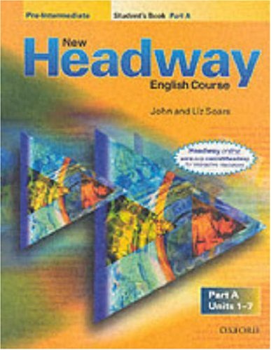 Oxford University Press Elt New Headway English Course. Pre-Intermediate. Students Book Part A: Mit einsprachiger Vokabelliste. Unit 1-7: Student' ...