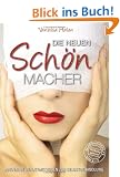 Die neuen Sch�nmacher: Innovative Beautymethoden zur Selbstbehandlung
