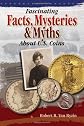 U.S. Coins Scandals, Oddities, and Obscurities: Sifted Fact, Fantasy and Fiction From U.S. Coin History
