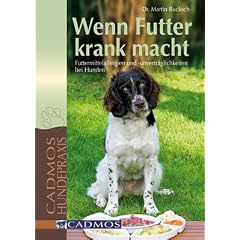 Wenn Futter krank macht: Futtermittelallergien und -unvertr�glichkeiten bei Hunden