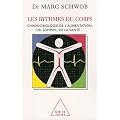 Les rythmes du corps : Chronobiologie de l'alimentation, du sommeil, de la sant�...