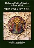 The Yorkist Age : proceedings of the 2011 Harlaxton Symposium