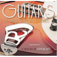 Guitars Sounds Chrome and Stars by Graham Kempster and Steve Hackett