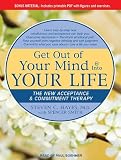 Get Out of Your Mind & Into Your Life: The New Acceptance & Commitment Therapy