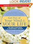 Get Out of Your Mind & Into Your Life...