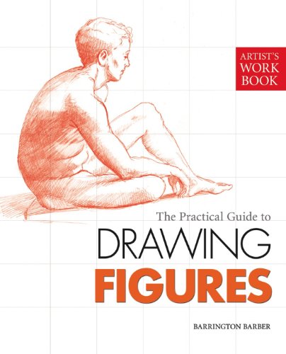 The Practical Guide to Drawing Figures: [Artist's Workbook]