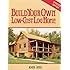 Build Your Own Low-Cost Log Home (Garden Way Publishing Classic)