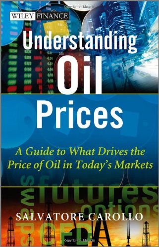 Understanding Oil Prices A Guide to What Drives the Price of Oil in Today s Markets The Wiley Finance Series1119962722 