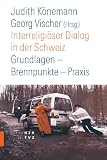 Produkt-Bild: Interreligi&ouml;ser Dialog in der Schweiz: Grundlagen Brennpunkte Praxis. Beitr&auml;ge zur Pastoralsoziologie SPI