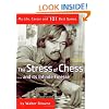 The Stress of Chess: My Life, Career and 101 Best Games