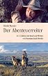 Der Abenteuerreiter: In 11 Jahren mit Hund und Pferden von Feuerland nach Mexiko