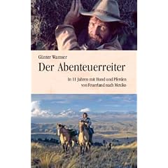 Der Abenteuerreiter: In 11 Jahren mit Hund und Pferden von Feuerland nach Mexiko