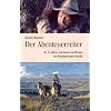Der Abenteuerreiter: In 11 Jahren mit Hund und Pferden von Feuerland nach Mexiko