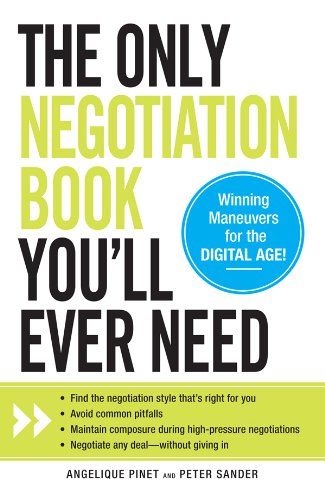 The Only Negotiation Book You'll Ever Need: Find the negotiation style that's right for you, Avoid common pitfalls, Maintain composure during high-pressure ... and Negotiate any deal - without giving in