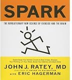 Spark: The Revolutionary New Science of Exercise and the Brain