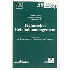 Technisches Geb�udemanagement. Instrumente zur Kostensenkung in Unternehmen und Beh�rden