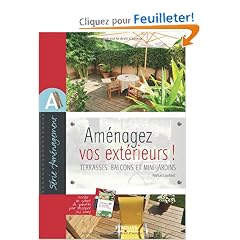 Amenagez vos ext�rieurs ! Terrasses, balcons et mini-jardins : Avec un cahier D�coupez vos gabarits !