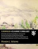 A History of the Life and Death, Virtues and Exploits of General George Washington, with Curious Anecdotes, Equally Honourable to Himself and Exemplary to His Young Countrymen