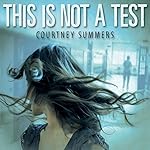 This Is Not a Test - Courtney Summers